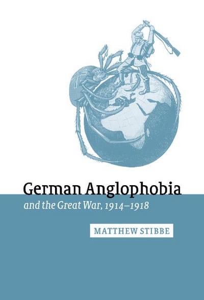 German Anglophobia and the Great War,             1914-1918