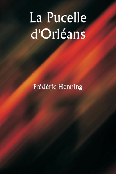 La Pucelle d’Orléans