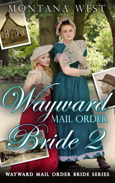 Wayward Mail Order Bride 2 (Wayward Mail Order Bride Series (Christian Mail Order Brides), #2)