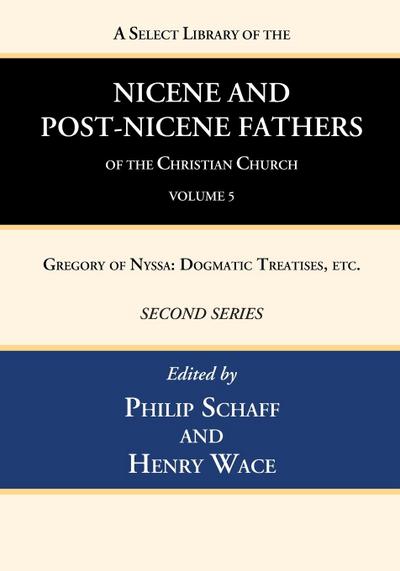 A Select Library of the Nicene and Post-Nicene Fathers of the Christian Church, Second Series, Volume 5