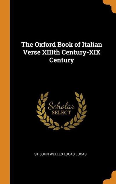 The Oxford Book of Italian Verse XIIIth Century-XIX Century