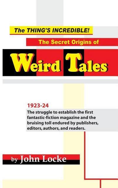 The Thing’s Incredible! The Secret Origins of Weird Tales