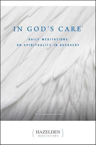 In God’s Care: Daily Meditations on Spirituality in Recovery