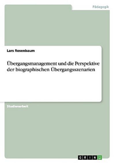 Übergangsmanagement und die Perspektive der biographischen Übergangsszenarien