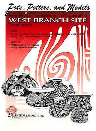 Pots, Potters, and Models: Archaeological Investigations at the Sri Locus of the West Branch Site, Tucson, Arizona [With CDROM]