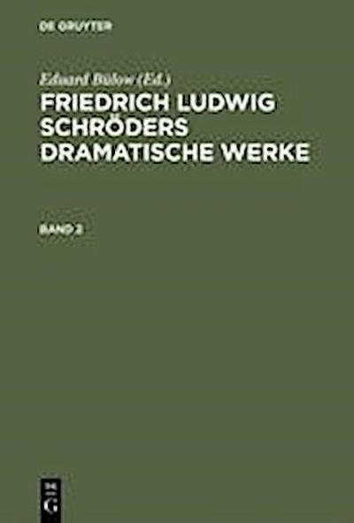 Friedrich Ludwig Schröders Dramatische Werke. Band 2