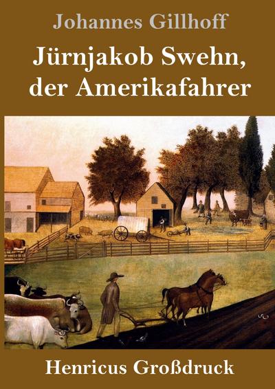 Jürnjakob Swehn, der Amerikafahrer (Großdruck)