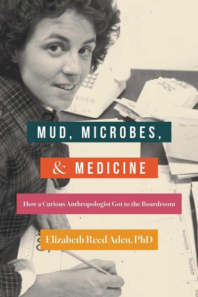 Mud, Microbes, and Medicine