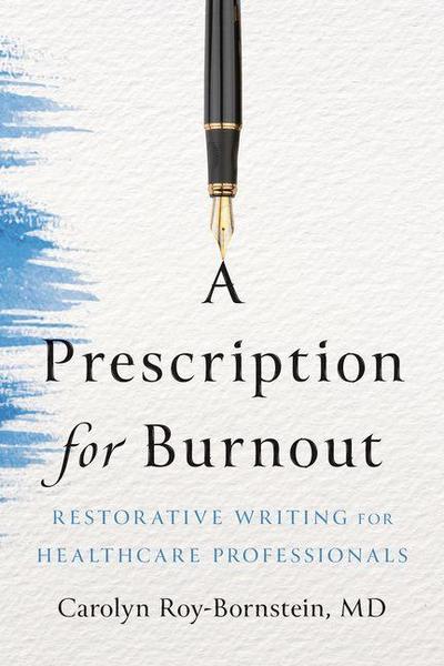 A Prescription for Burnout