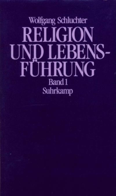 Religion und Lebensführung, 2 Bde. Studien zu Max Webers Kulturtheorie und Werttheorie