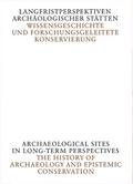Langfristperspektiven archäologischer Stätten/Archaeological Sites in Long-Term Perspectives