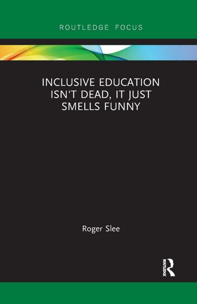 Inclusive Education isn’t Dead, it Just Smells Funny