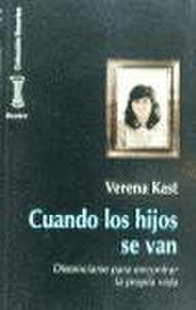 Cuando los hijos se van : distanciarse para encontrar la propia vida