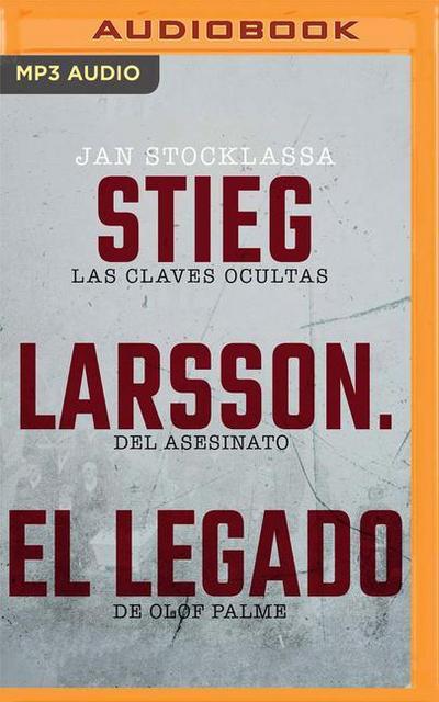 Stieg Larsson. El Legado
