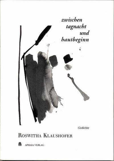 Zwischen tagnacht und hautbeginn: Gedichte, Vertonungen, Tuschezeichnungen (Literatur, Musik, Bildende Kunst von Zeitgenossen)