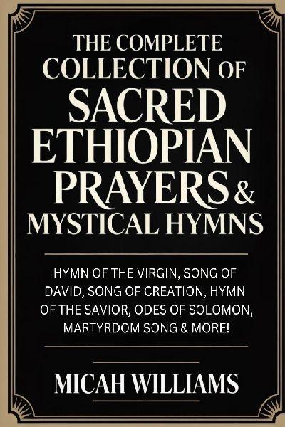 "The Complete Collection of Sacred Ethiopian Prayers & Mystical Hymns
