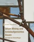 Urban Mining und kreislaufgerechtes Bauen.