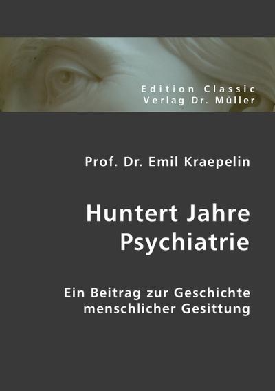 Huntert Jahre Psychiatrie