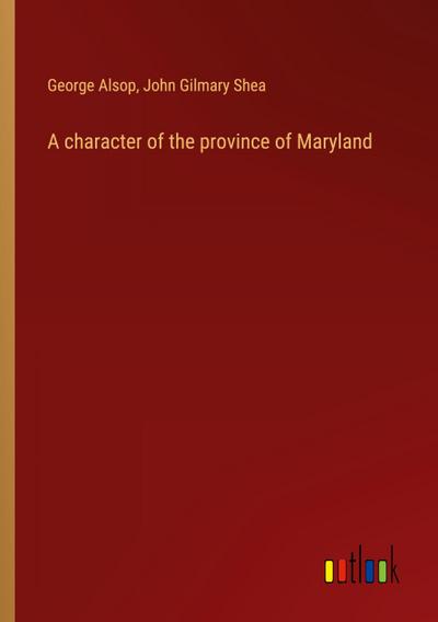 A character of the province of Maryland