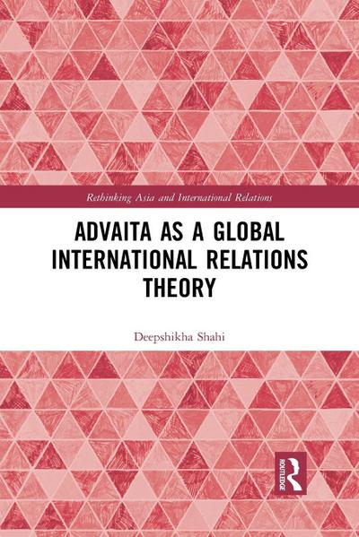 Advaita as a Global International Relations Theory