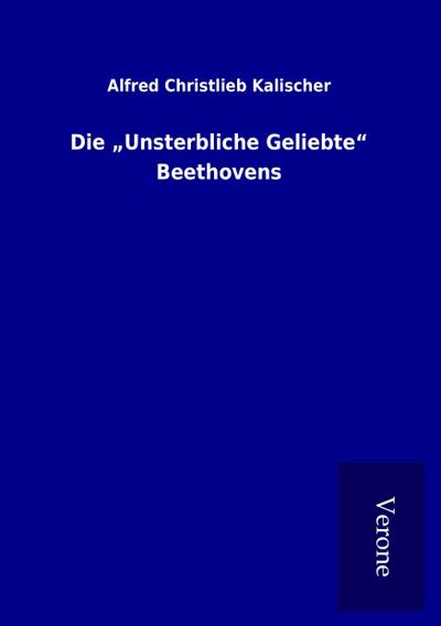 Die ¿Unsterbliche Geliebte¿ Beethovens