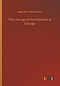 Wau-nan-gee or the Massacre at Chicago