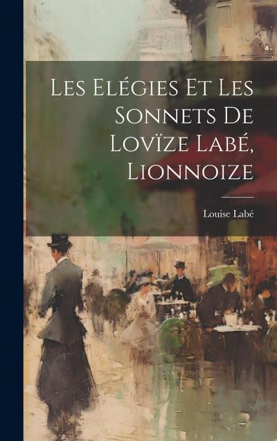 Les elégies et les sonnets de Lovïze Labé, lionnoize