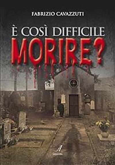 È così difficile morire?