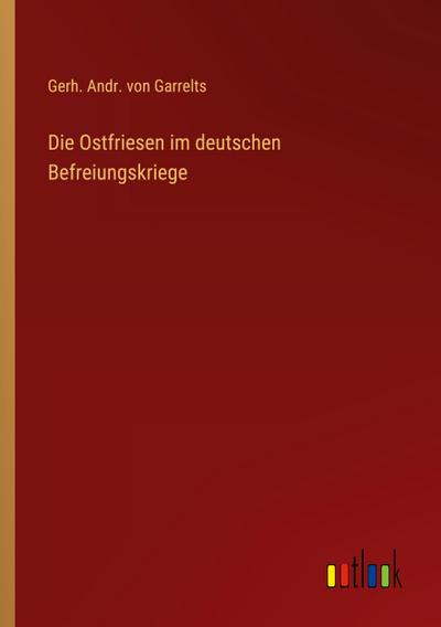 Die Ostfriesen im deutschen Befreiungskriege