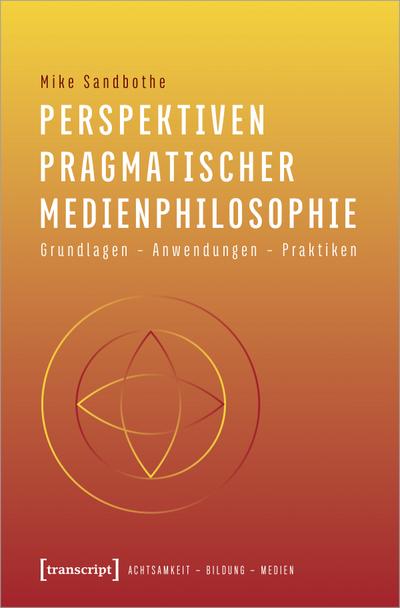 Perspektiven pragmatischer Medienphilosophie