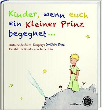 Kinder, wenn euch ein Kleiner Prinz begegnet . . .