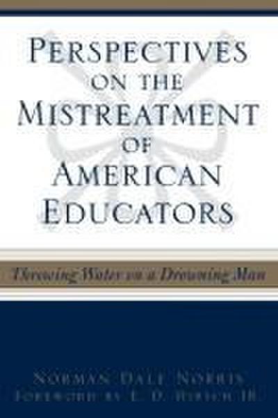 Perspectives on the Mistreatment of American Educators