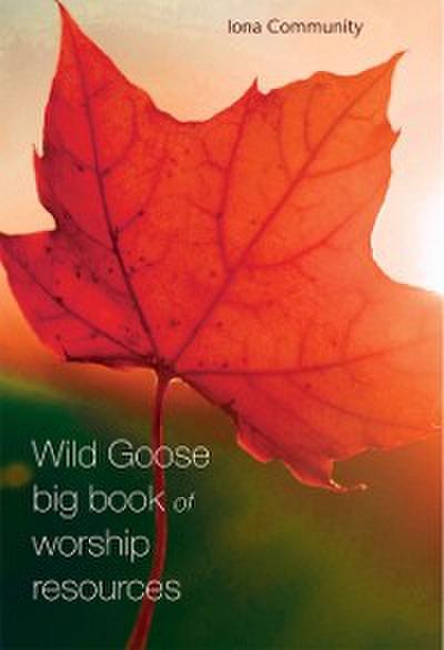 Wild Goose Big Book of Worship Resources