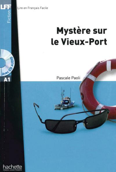 Niveau A1: Mystère sur le Vieux-Port: Lektüre + Audio-CD (LFF - Lire en Francais Facile)