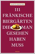 111 fränkische Biergärten, die man gesehen haben m