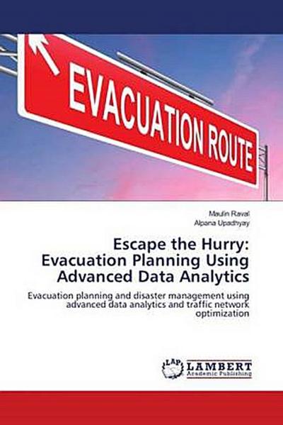 Escape the Hurry: Evacuation Planning Using Advanced Data Analytics