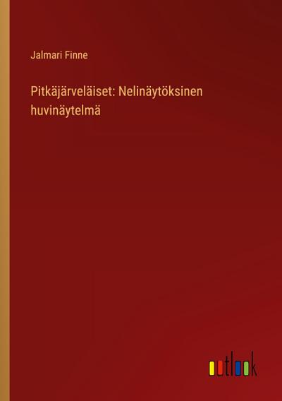 Pitkäjärveläiset: Nelinäytöksinen huvinäytelmä