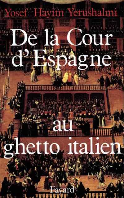 De la Cour d’Espagne au ghetto italien