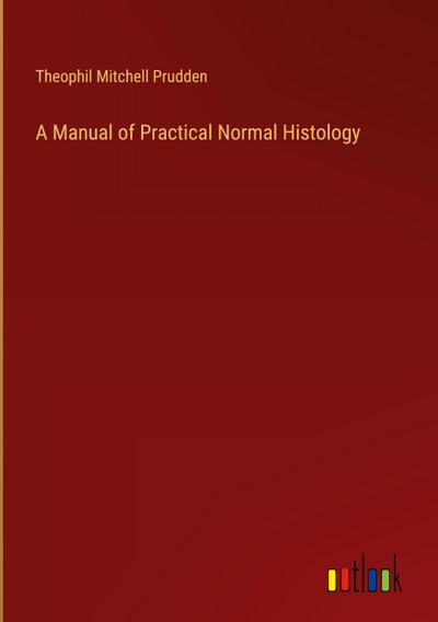 A Manual of Practical Normal Histology