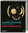 Die Welt der Himmelsscheibe von Nebra - Neue Horizonte