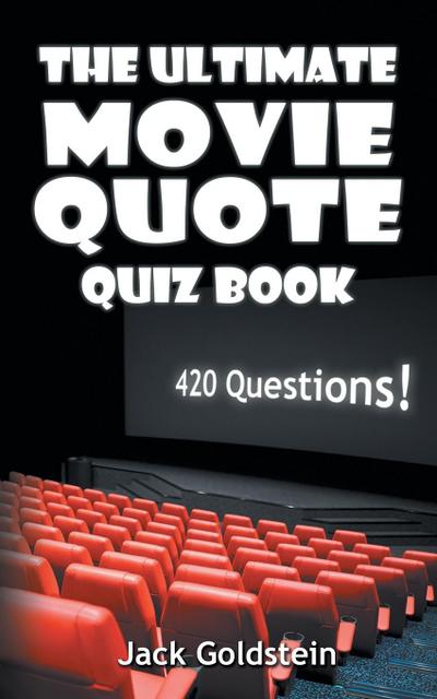 The Ultimate Movie Quote Quiz Book