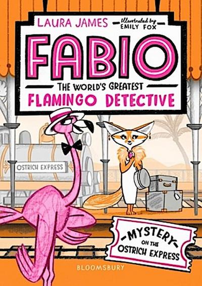 Fabio The World’s Greatest Flamingo Detective: Mystery on the Ostrich Express