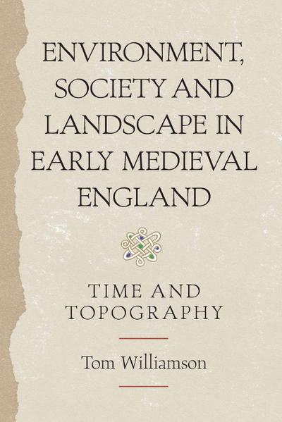 Environment, Society and Landscape in Early Medieval England