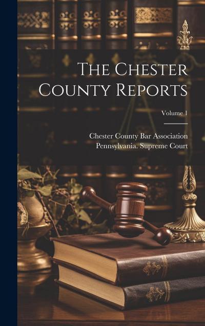 The Chester County Reports; Volume 1