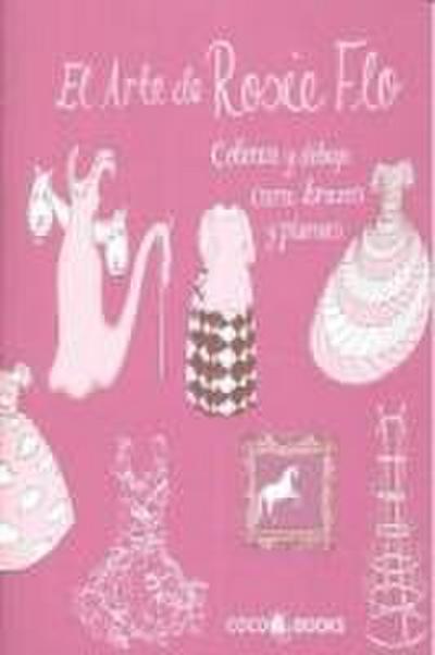 El Arte de Rosie Flo : Colorea y dibuja cara, brazos y piernas