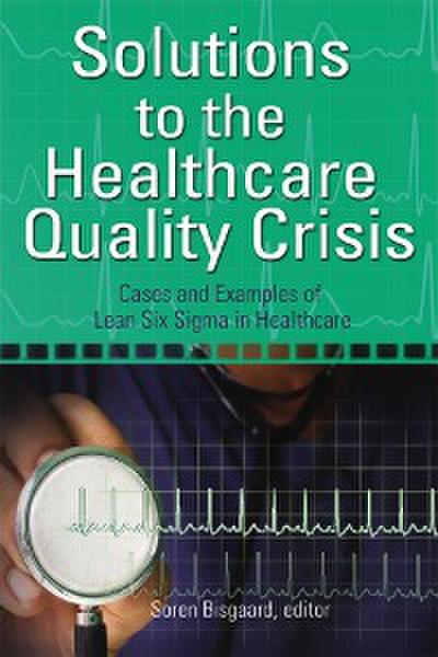 Solutions to the Healthcare Quality Crisis (eBook, PDF) - Søren Bisgaard