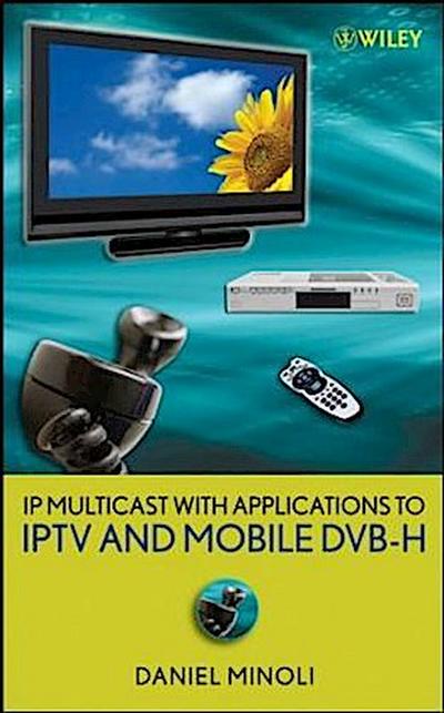 IP Multicast with Applications to IPTV and Mobile DVB-H