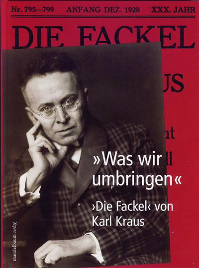 Was wir umbringen. Die Fackel von Karl Kraus