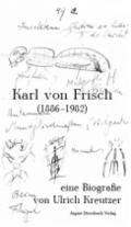 Karl von Frisch (1886-1982). Eine Biografie