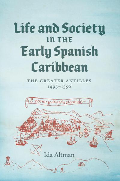 Life and Society in the Early Spanish Caribbean